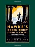 Mykel Hawkes Green Beret Survival Manual
