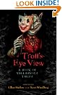 Troll's Eye View...