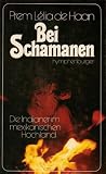 Bei Schamanen - Die Indianer im mexikanischen Hochland - Prem Lelia de Haan