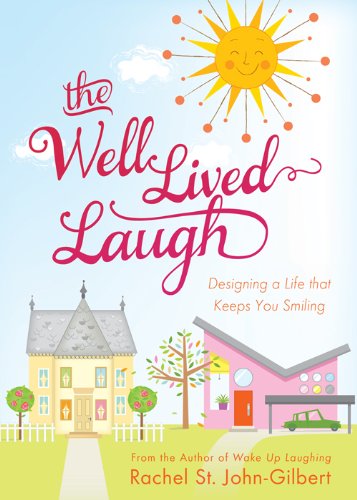 The Well-Lived Laugh: Designing a Life that Keeps You Smiling The Well-Lived Laugh: Designing a Life that Keeps You Smiling