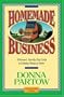 Homemade Business ~ A Woman's Step-By-Step Guide to Earning Money at Home