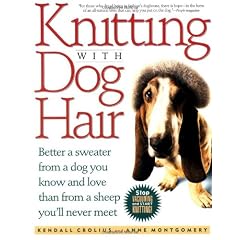 Knitting with Dog Hair: Better a Sweater from a Dog You Know and Love Than from a Sheep You'll Never Meet