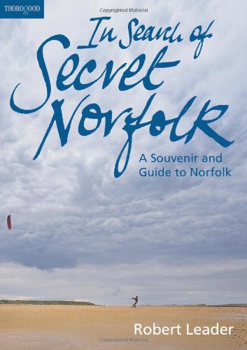 In Search of Secret Norfolk: A Souvenir and Guide to Norfolk