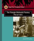 The Triangle Shirtwaist Factory Fire of 1911 (Tragic Fires Throughout History)