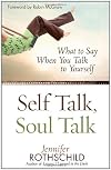 Self Talk, Soul Talk: What to Say When You Talk to Yourself