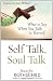 Self Talk, Soul Talk: What to Say When You Talk to Yourself