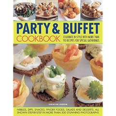 Party & Buffet Cookbook: Celebrate in Style with More Than 90 Recipes for Special Gatherings
