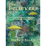 The Believers: A Reinterpretation of Mystical and Religious Phenomena
