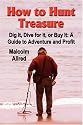 HOW TO HUNT TREASURE: A Guide to Adventure and Profit