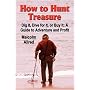 HOW TO HUNT TREASURE: A Guide to Adventure and Profit