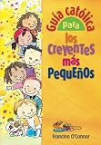 Guia Catolica Para los Creyentes Mas Pequenos