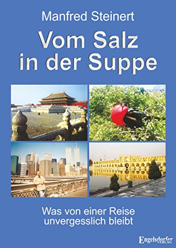 Vom Salz in der Suppe: Was von einer Reise unvergesslich bleibt (German Edition)
