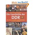 Die Geschichte der DDR: Das Leben im Arbeiter- und Bauernstaat in Karten und Bildern