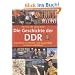Die Geschichte der DDR: Das Leben im Arbeiter- und Bauernstaat in Karten und Bildern