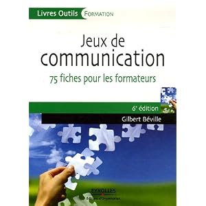 Jeux de communication � l'usage du formateur : 75 fiches