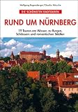 Image of Rund um Nürnberg: Die schönsten Radtouren. 19 Touren am Wasser, zu Burgen, Schlössern und romantischen Städten