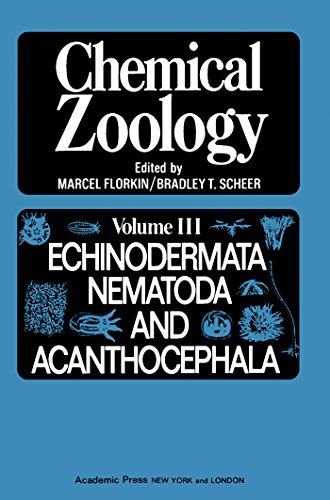 Chemical Zoology V3: Echinnodermata, Nematoda, And Acanthocephala