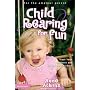 Child Rearing for Fun: Trust Your Instincts and Enjoy Your Children