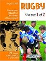 Rugby niveaux 1 et 2 : Manuel pour l'&eacute;ducateur, l'entra&icirc;neur et l'enseignant