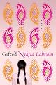 Gifted: A Novel by Nikita Lalwani