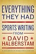 Everything They Had: Sports Writing from David Halberstam