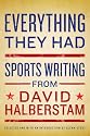 Everything They Had: Sports Writing from David Halberstam
