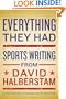 Everything They Had: Sports Writing from David Halberstam
