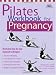 Pilates Workbook for Pregnancy: Illustrated Step-by-Step Matwork Techniques