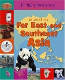 Atlas of the Far East and Southeast Asia (Picture Window Books World Atlases)