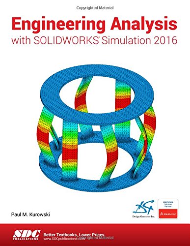 Engineering Analysis with SOLIDWORKS Simulation 2016, by Paul Kurowski