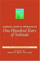 Gabriel Garcia Marquez's One Hundred Years of Solitude: A Casebook (Casebooks in Criticism)