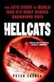 Hellcats: The Epic Story of World War II's Most Daring Submarine Raid