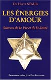Les Energies d'amour, source de la vie et de la sant� : Voie royale de la communication