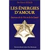 Les Energies d'amour, source de la vie et de la sant� : Voie royale de la communication