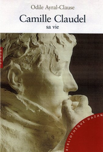 Camille Claudel, sa vie