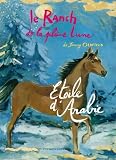 Le Ranch de la Pleine Lune, Tome 14 : Etoile d\'Arabie
