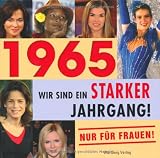 1965 - Wir sind ein starker Jahrgang - Nur f�r Frauen!