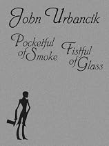 Pocketful of Smoke, Fistful of Glass-From Free Kindle Books Library Click to Download Free Kindle Book -> Pocketful of Smoke, Fistful of Glass