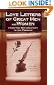 Love Letters of Great Men and Women From The Eighteenth Century To The Present Day