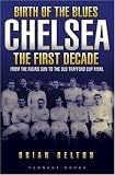 Birth of the Blues - Chelsea, the First Decade: 1