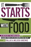 It Starts with Food: Discover the Whole30 and Change Your Life in Unexpected Ways