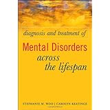 Diagnosis and Treatment of Mental Disorders Across the Lifespan