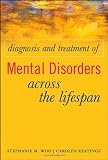 Diagnosis and Treatment of Mental Disorders Across the Lifespan