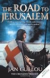The Road to Jerusalem: Crusades Trilogy, Book 1: Crusades Trilogy Bk. 1 (Crusades Trilogy 1)