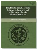 Insights into metabolic links between cellular iron and sulfur metabolism in Salmonella enterica.