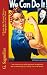 We Can Do It! A Rosie the Riveter Story, a Biography of my Mom