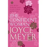 Confident Woman: Start Today Living Boldly and Without Fearvon "Joyce Meyer"