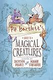 Pip Bartlett's Guide to Magical Creatures: 1
