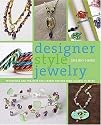 Designer Style Jewelry: Techniques and Projects for Elegant Designs from Classic to Retro