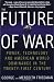 The Future of War: Power, Technology and American World Dominance in the Twenty-first Century